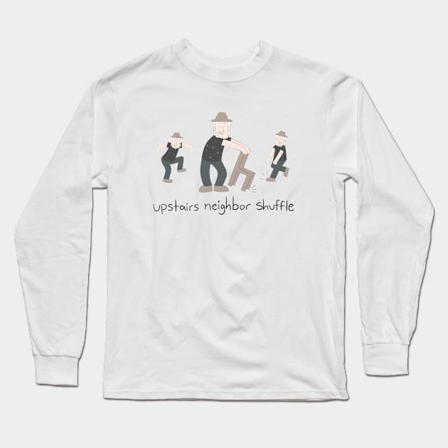 upstairs neighbor shuffle Long Sleeve T-Shirt by baldstache 